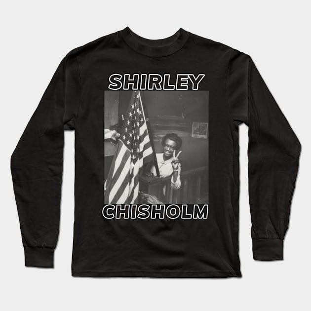 Shirley Chisholm Long Sleeve T-Shirt by PlokadStories